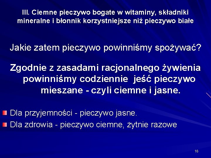 III. Ciemne pieczywo bogate w witaminy, składniki mineralne i błonnik korzystniejsze niż pieczywo białe