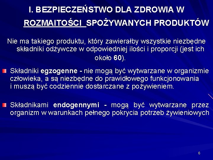 I. BEZPIECZEŃSTWO DLA ZDROWIA W ROZMAITOŚCI SPOŻYWANYCH PRODUKTÓW Nie ma takiego produktu, który zawierałby