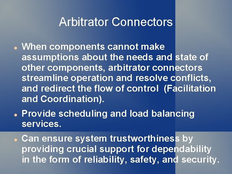 Arbitrator Connectors When components cannot make assumptions about the needs and state of other