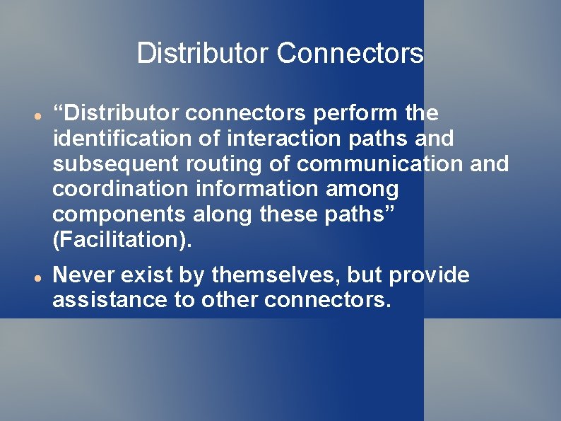 Distributor Connectors “Distributor connectors perform the identification of interaction paths and subsequent routing of