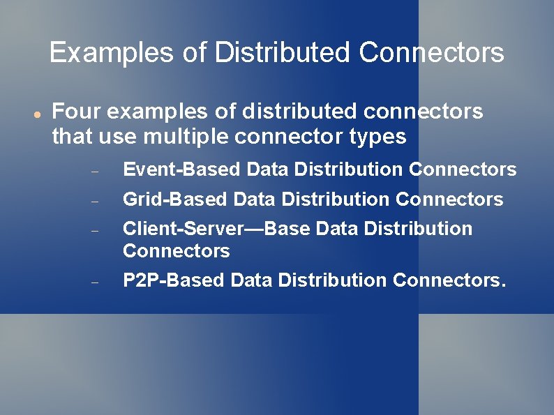 Examples of Distributed Connectors Four examples of distributed connectors that use multiple connector types