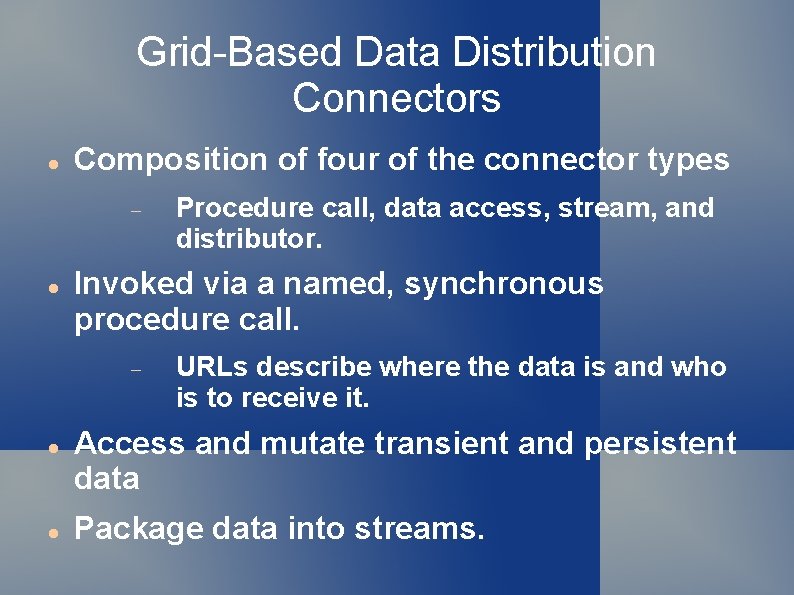 Grid-Based Data Distribution Connectors Composition of four of the connector types Invoked via a