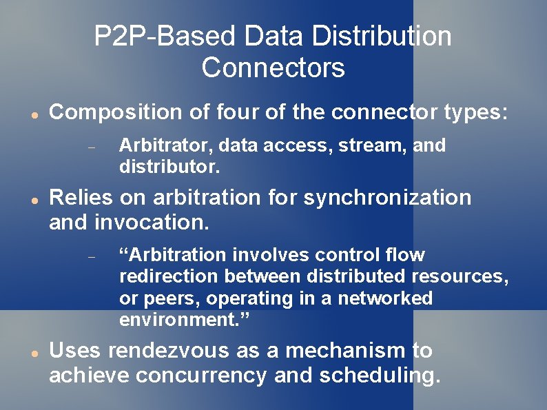 P 2 P-Based Data Distribution Connectors Composition of four of the connector types: Relies