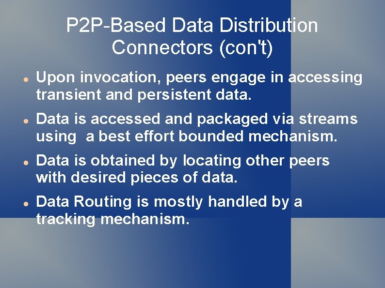 P 2 P-Based Data Distribution Connectors (con't) Upon invocation, peers engage in accessing transient