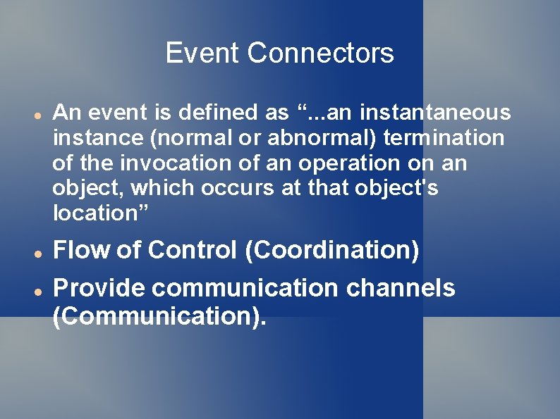Event Connectors An event is defined as “. . . an instantaneous instance (normal