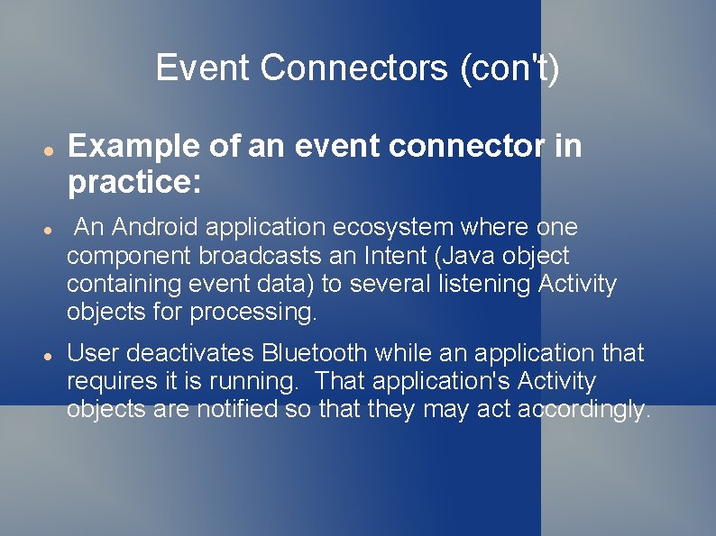 Event Connectors (con't) Example of an event connector in practice: An Android application ecosystem