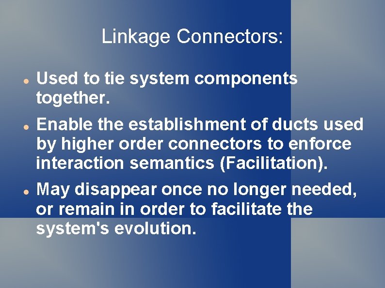 Linkage Connectors: Used to tie system components together. Enable the establishment of ducts used