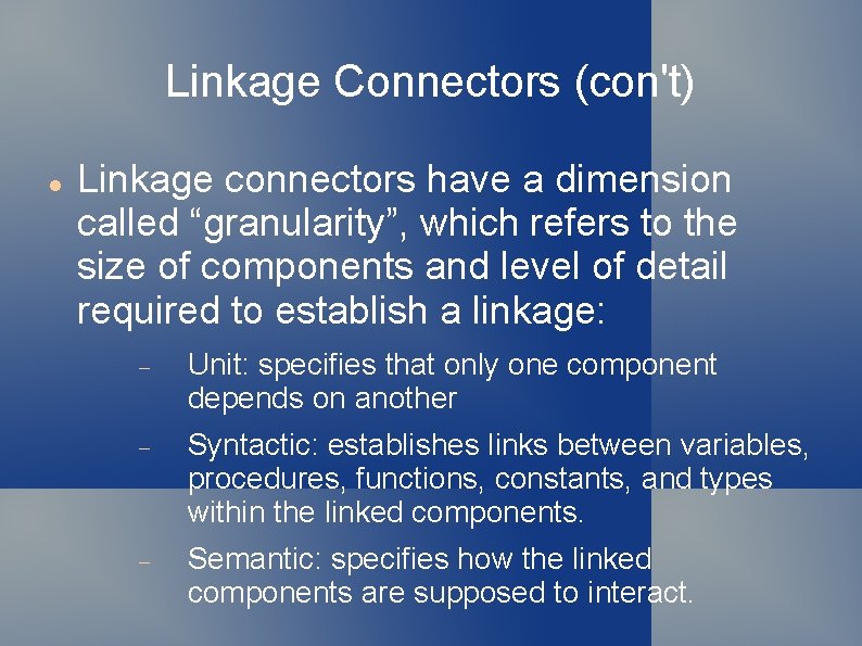 Linkage Connectors (con't) Linkage connectors have a dimension called “granularity”, which refers to the