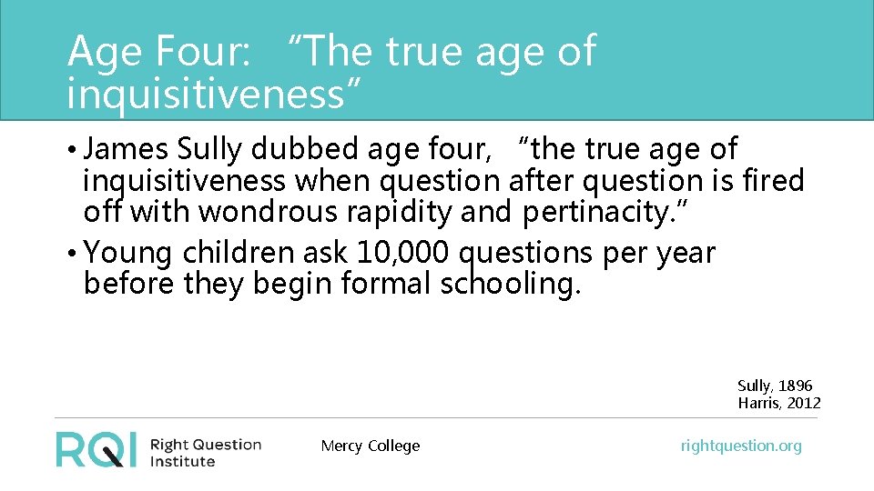 Age Four: “The true age of inquisitiveness” • James Sully dubbed age four, “the