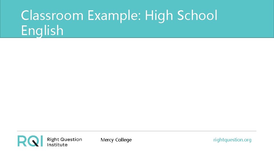 Classroom Example: High School English Mercy College rightquestion. org 