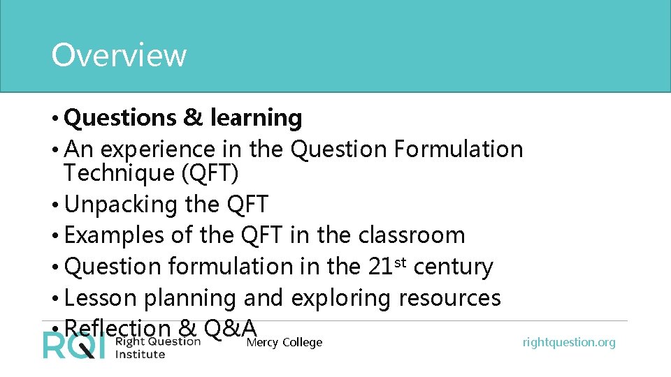 Overview • Questions & learning • An experience in the Question Formulation Technique (QFT)