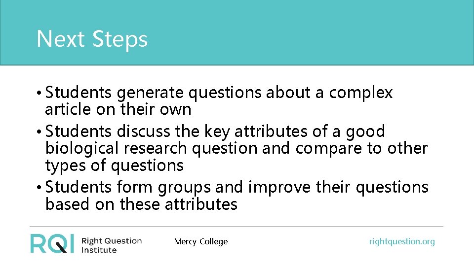 Next Steps • Students generate questions about a complex article on their own •