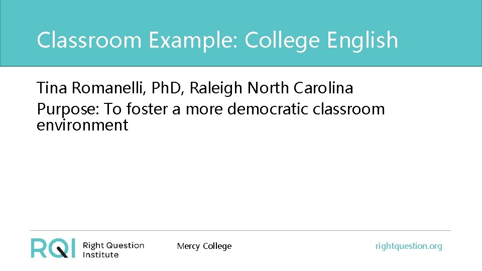 Classroom Example: College English Tina Romanelli, Ph. D, Raleigh North Carolina Purpose: To foster