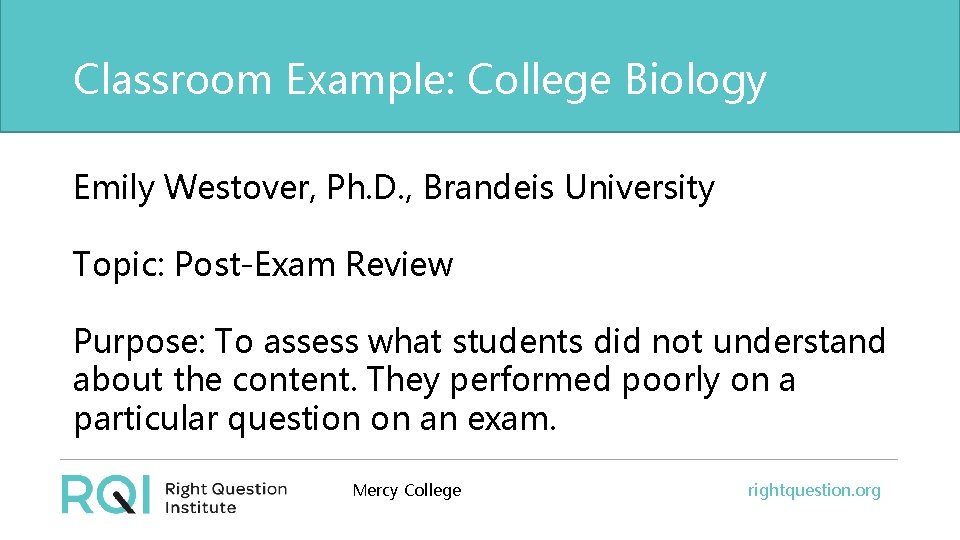 Classroom Example: College Biology Emily Westover, Ph. D. , Brandeis University Topic: Post-Exam Review