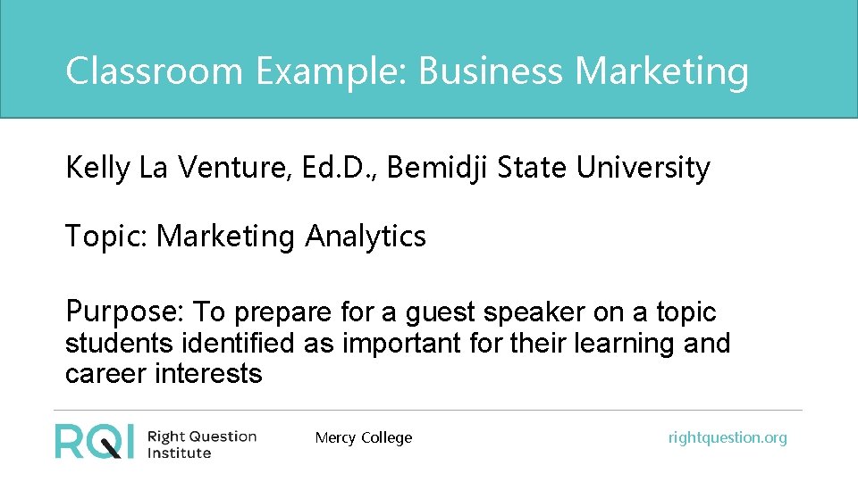 Classroom Example: Business Marketing Kelly La Venture, Ed. D. , Bemidji State University Topic: