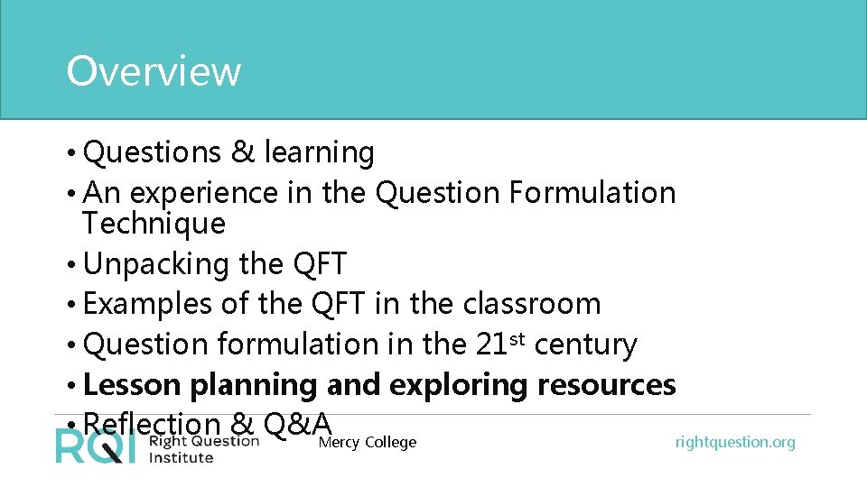 Overview • Questions & learning • An experience in the Question Formulation Technique •