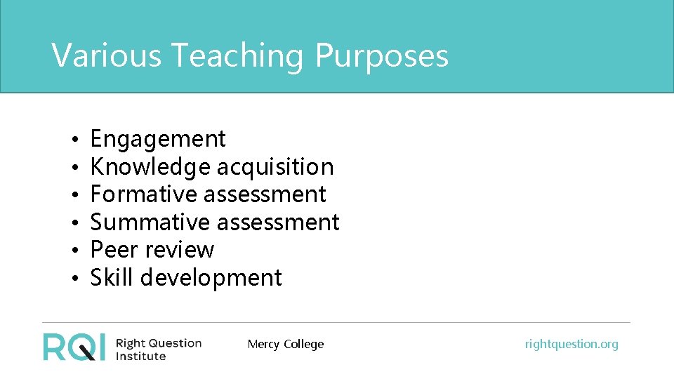 Various Teaching Purposes • • • Engagement Knowledge acquisition Formative assessment Summative assessment Peer