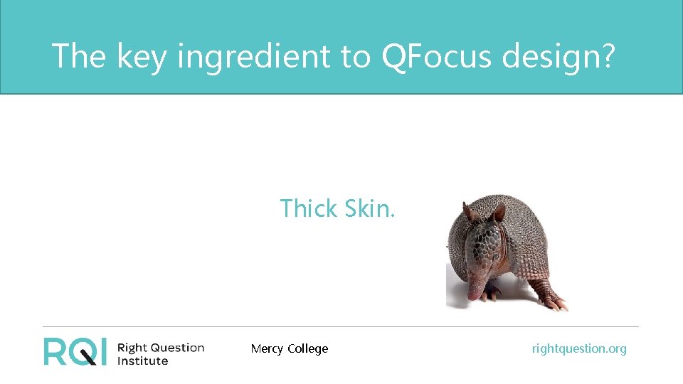 The key ingredient to QFocus design? The one quality all excellent QFT designers share?