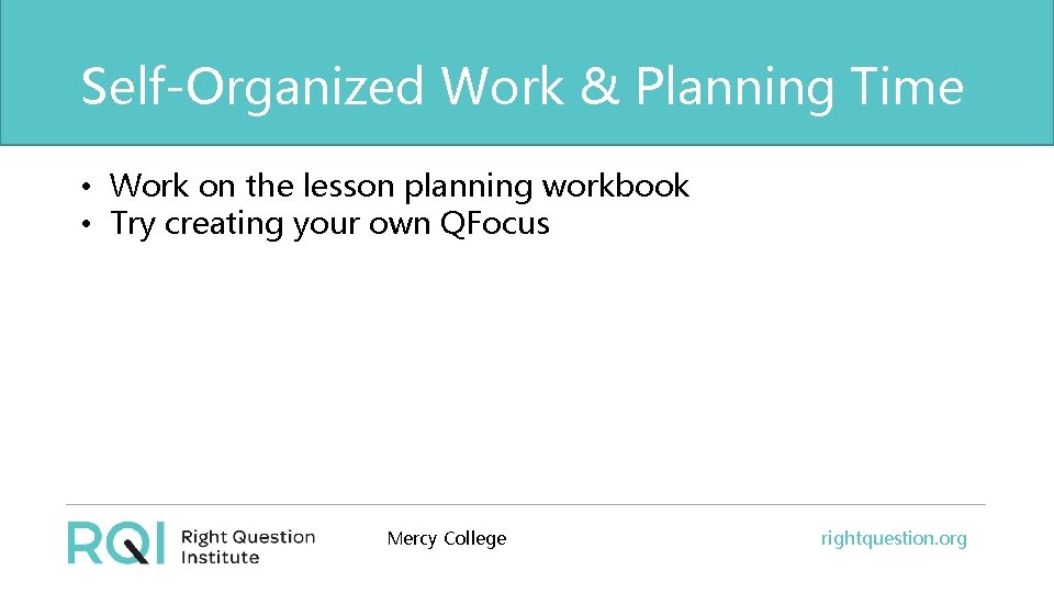 Self-Organized Work & Planning Time • Work on the lesson planning workbook • Try