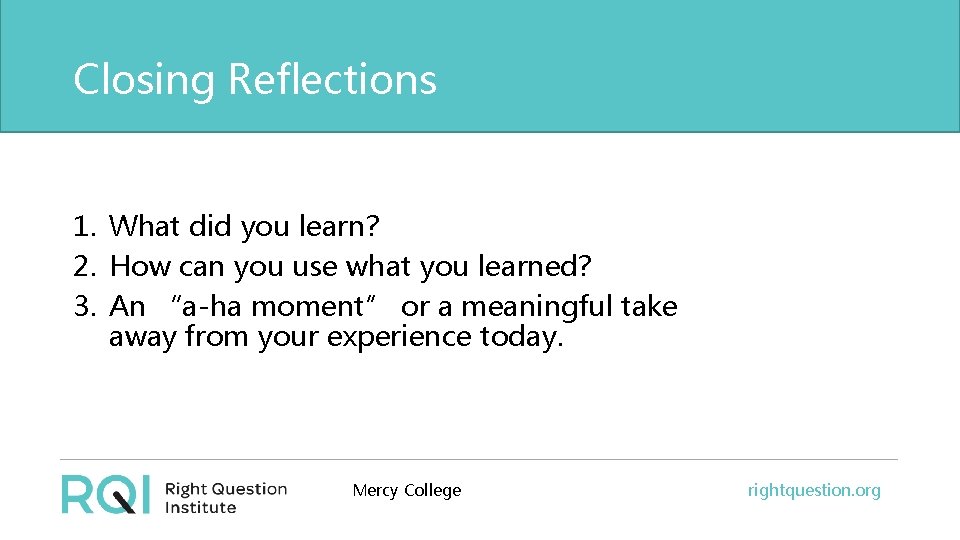 Closing Reflections 1. What did you learn? 2. How can you use what you