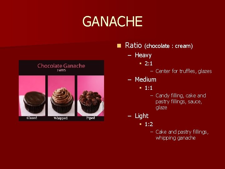 GANACHE n Ratio (chocolate : cream) – Heavy § 2: 1 – Center for