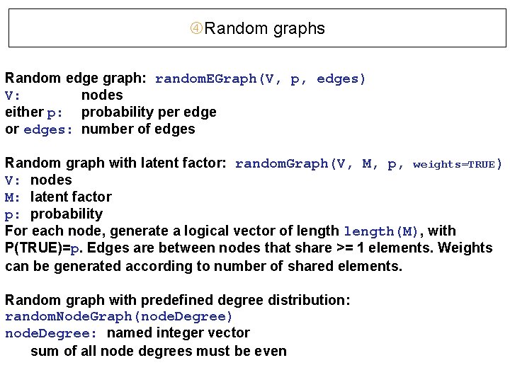 Random graphs Random edge graph: random. EGraph(V, p, edges) V: nodes either p: Random graphs Random edge graph: random. EGraph(V, p, edges) V: nodes either p: