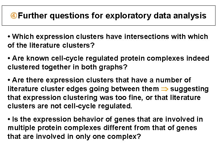Further questions for exploratory data analysis • Which expression clusters have intersections with Further questions for exploratory data analysis • Which expression clusters have intersections with