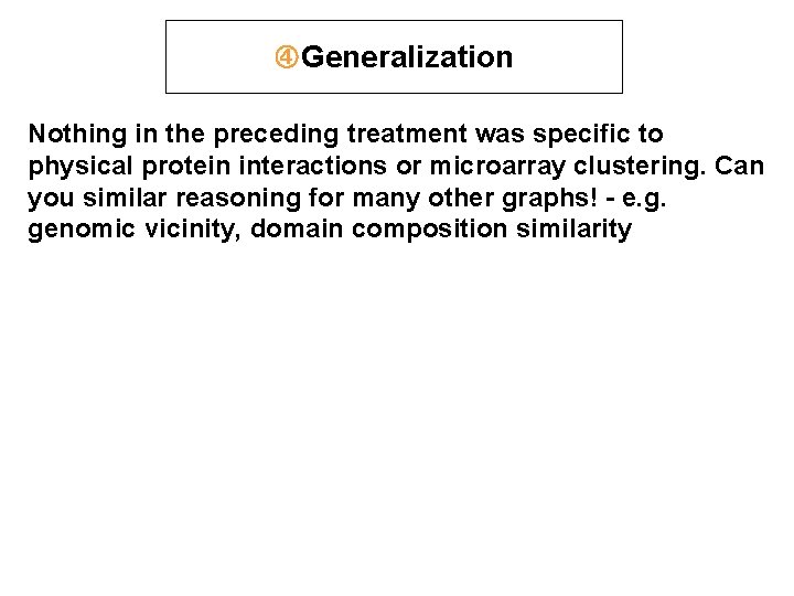 Generalization Nothing in the preceding treatment was specific to physical protein interactions or Generalization Nothing in the preceding treatment was specific to physical protein interactions or