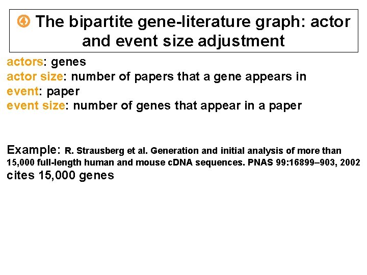The bipartite gene-literature graph: actor and event size adjustment actors: genes actor size: The bipartite gene-literature graph: actor and event size adjustment actors: genes actor size: