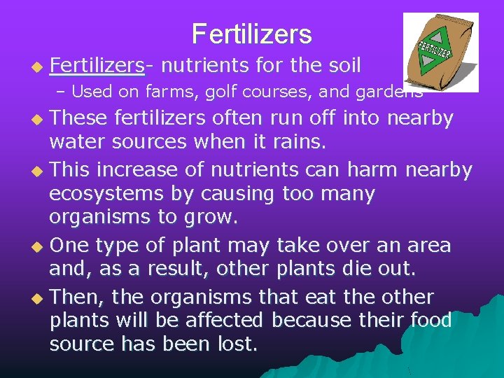 Fertilizers u Fertilizers- nutrients for the soil – Used on farms, golf courses, and