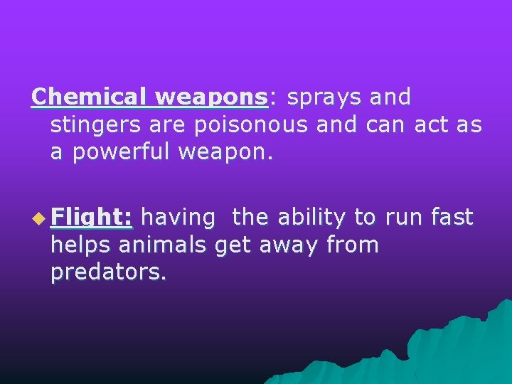 Chemical weapons: sprays and stingers are poisonous and can act as a powerful weapon.