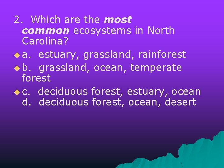 2. Which are the most common ecosystems in North Carolina? u a. estuary, grassland,