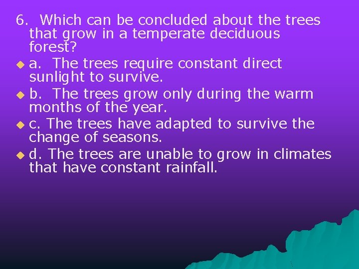 6. Which can be concluded about the trees that grow in a temperate deciduous