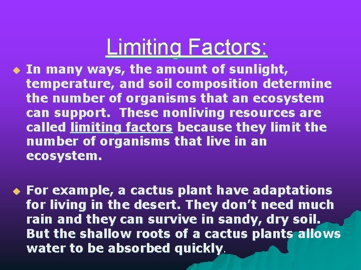 Limiting Factors: u In many ways, the amount of sunlight, temperature, and soil composition