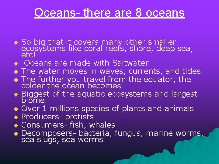 Oceans- there are 8 oceans u u u u u So big that it