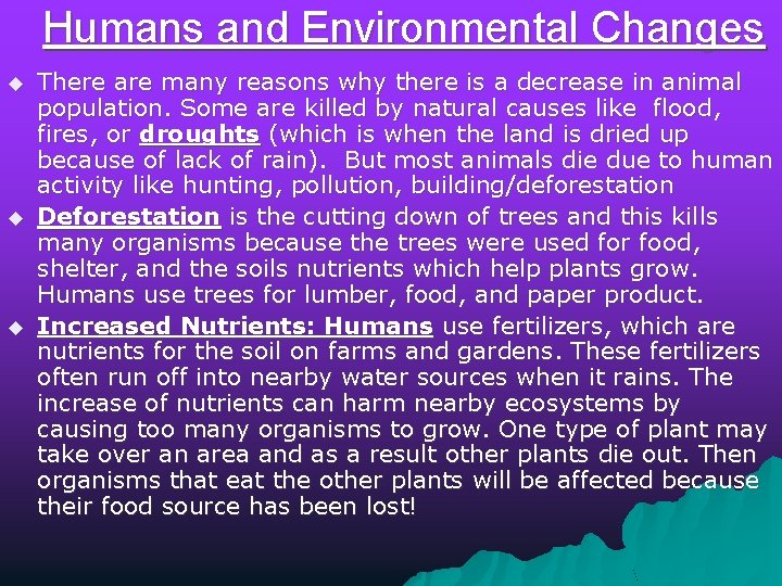 Humans and Environmental Changes u u u There are many reasons why there is