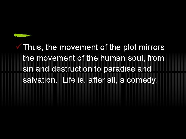 ü Thus, the movement of the plot mirrors the movement of the human soul,