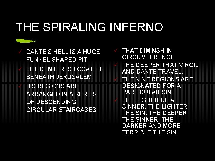 THE SPIRALING INFERNO ü DANTE’S HELL IS A HUGE FUNNEL SHAPED PIT. ü THE