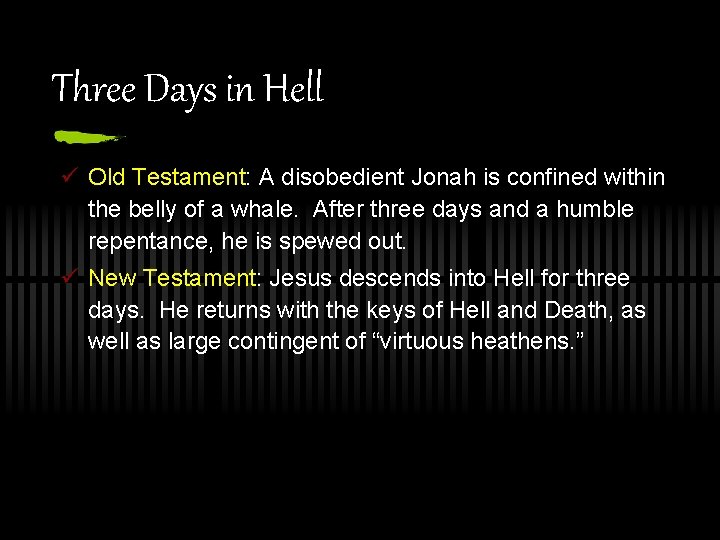 Three Days in Hell ü Old Testament: A disobedient Jonah is confined within the