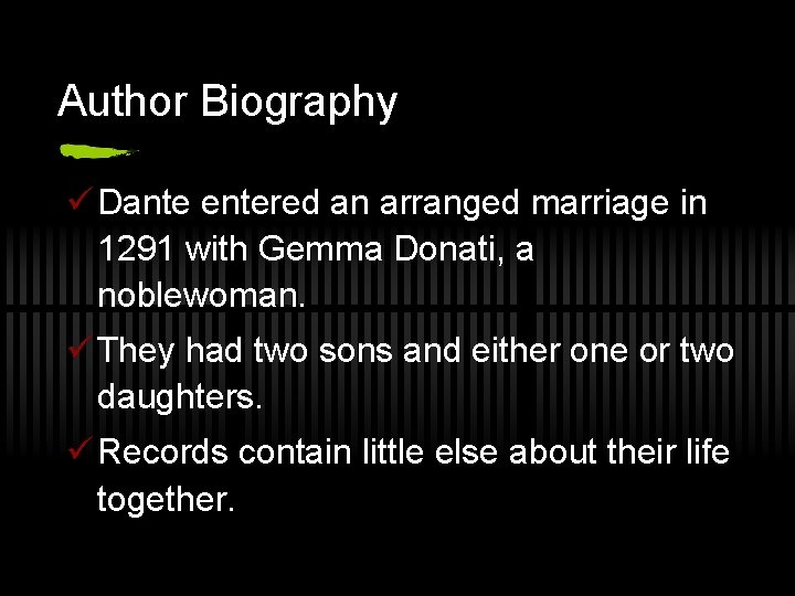 Author Biography ü Dante entered an arranged marriage in 1291 with Gemma Donati, a