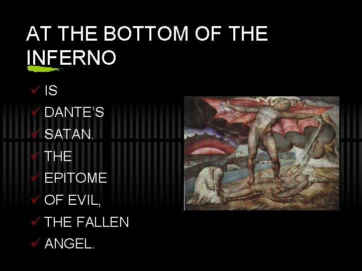 AT THE BOTTOM OF THE INFERNO ü IS ü DANTE’S ü SATAN. ü THE