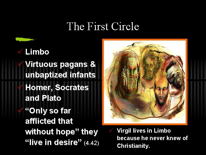 The First Circle ü Limbo ü Virtuous pagans & unbaptized infants ü Homer, Socrates