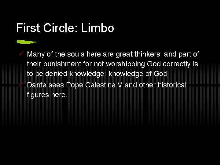 First Circle: Limbo ü Many of the souls here are great thinkers, and part
