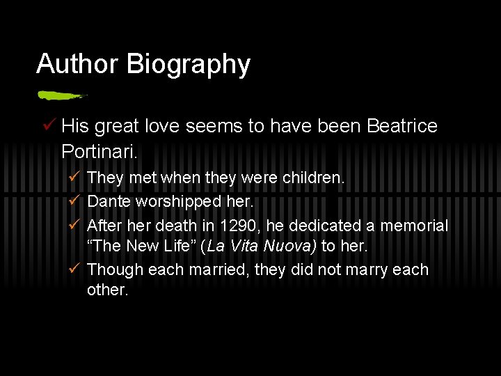 Author Biography ü His great love seems to have been Beatrice Portinari. ü They