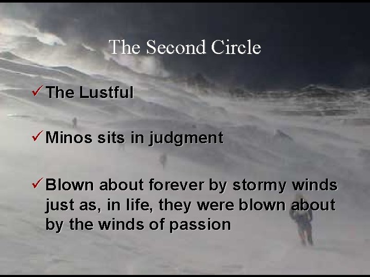 The Second Circle ü The Lustful ü Minos sits in judgment ü Blown about