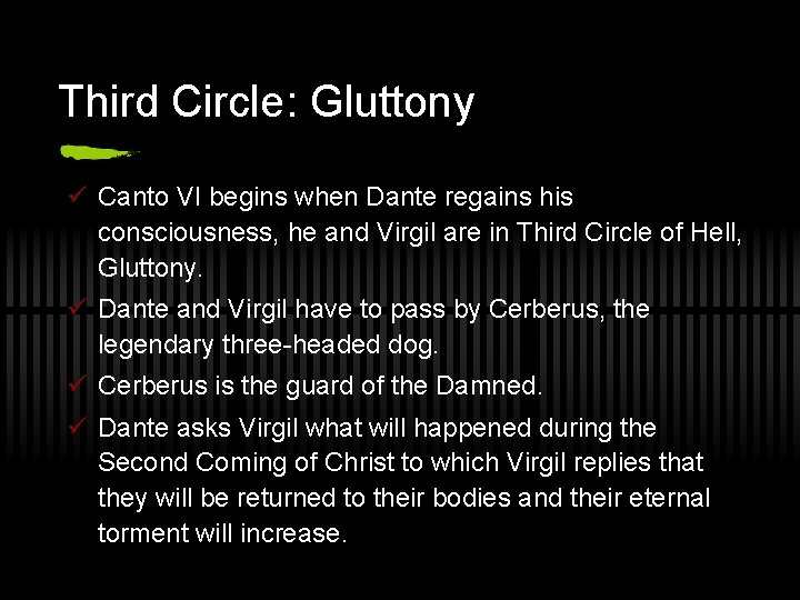 Third Circle: Gluttony ü Canto VI begins when Dante regains his consciousness, he and