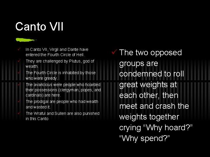 Canto VII ü In Canto VII, Virgil and Dante have entered the Fourth Circle