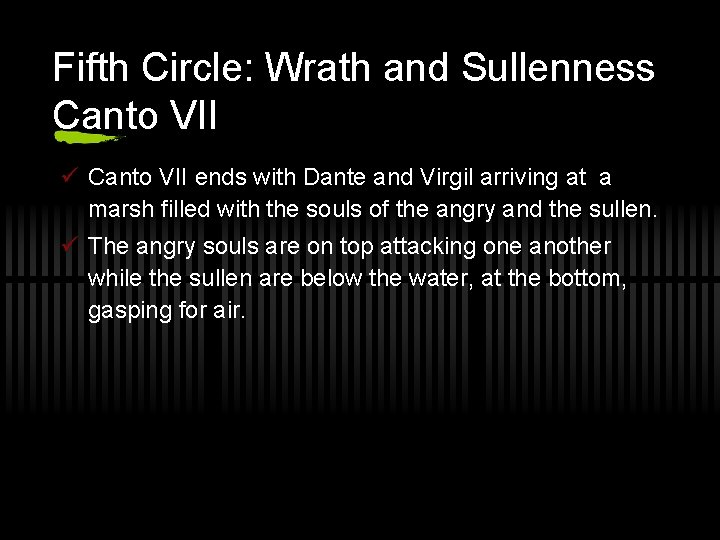 Fifth Circle: Wrath and Sullenness Canto VII ü Canto VII ends with Dante and