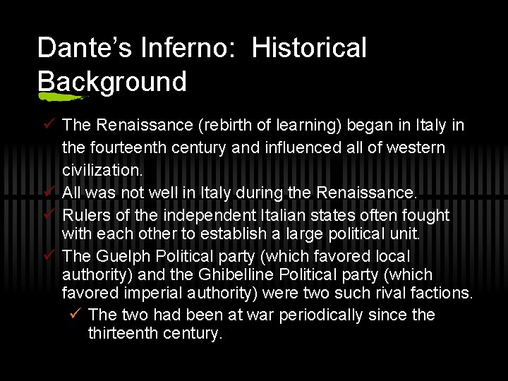 Dante’s Inferno: Historical Background ü The Renaissance (rebirth of learning) began in Italy in