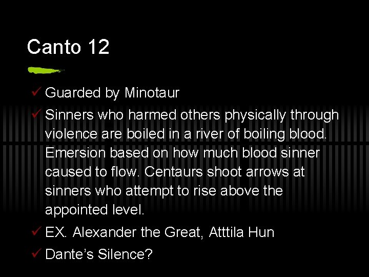 Canto 12 ü Guarded by Minotaur ü Sinners who harmed others physically through violence